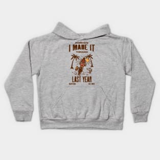 I MADE IT THROUGH LAST YEAR SURVIVOR'S SHIRT Kids Hoodie